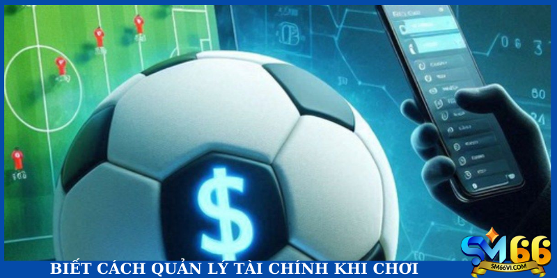 Biết cách quản lý tài chính khi chơi