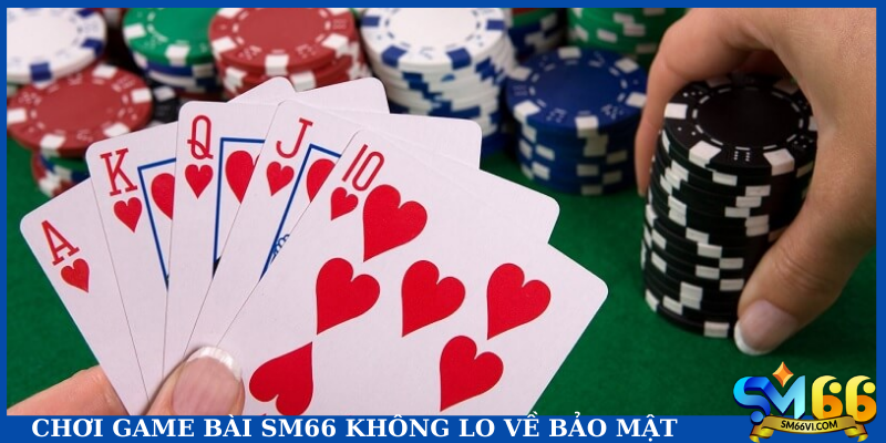 Chơi game bài SM66 không lo về bảo mật