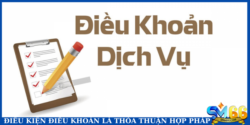 Điều kiện điều khoản là thỏa thuận hợp pháp