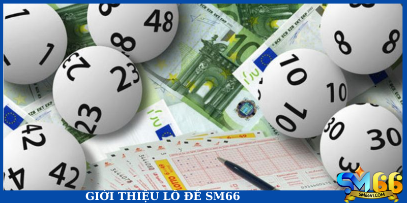 Giới thiệu Lô đề SM66