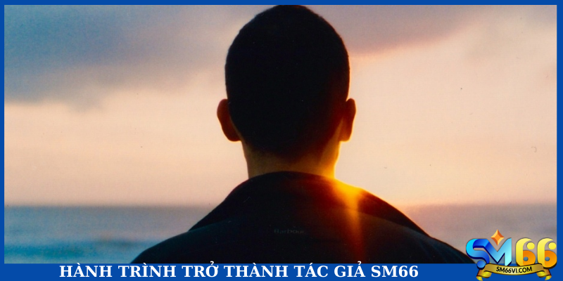Hành trình trở thành tác giả SM66