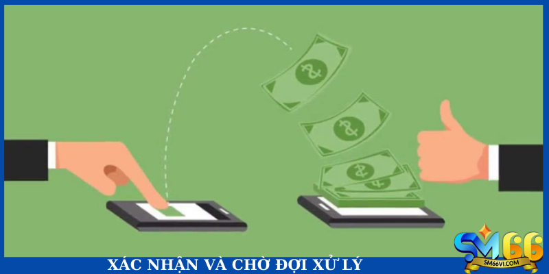 Xác nhận và chờ đợi xử lý