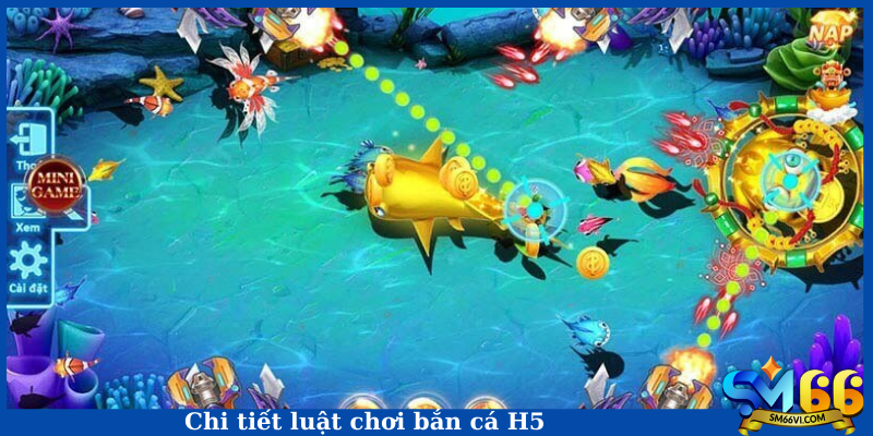 Chi tiết luật chơi bắn cá H5