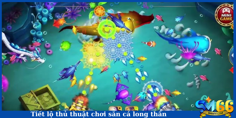 Tiết lộ thủ thuật chơi săn cá long thần