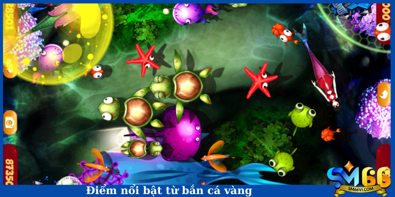 Điểm nổi bật từ bắn cá vàng