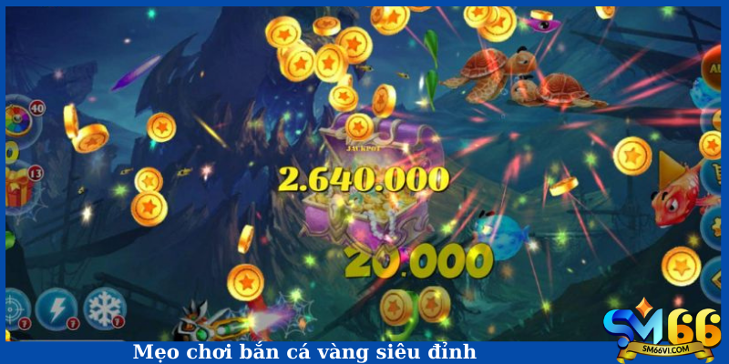 Mẹo chơi bắn cá vàng siêu đỉnh