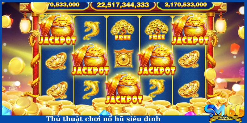 Thủ thuật chơi nổ hũ siêu đỉnh