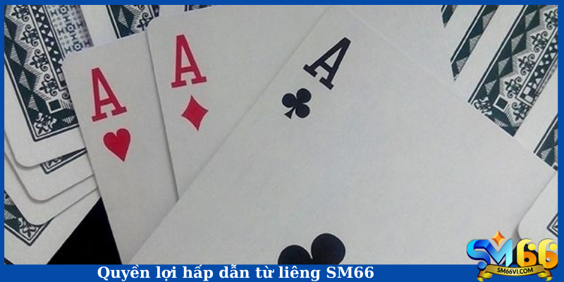 Quyền lợi hấp dẫn từ liêng SM66