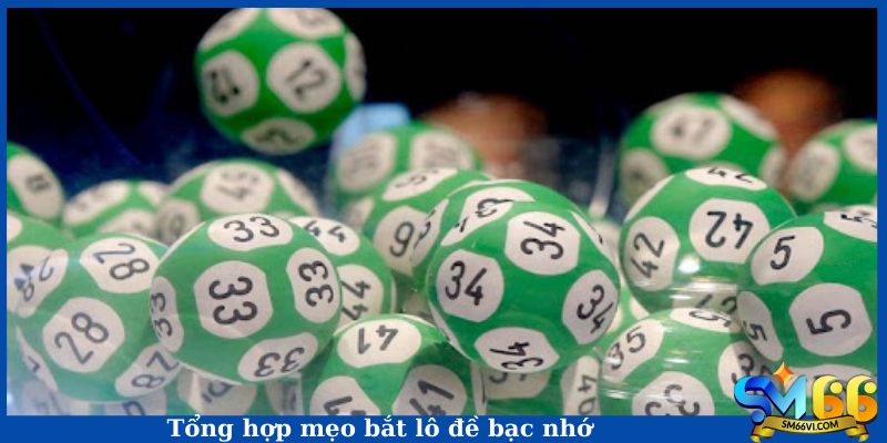 Tổng hợp mẹo bắt lô đề bạc nhớ