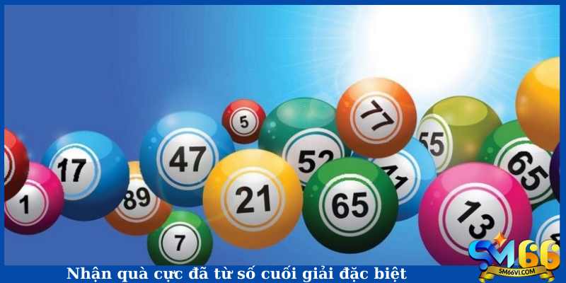 Nhận quà cực đã từ số cuối giải đặc biệt