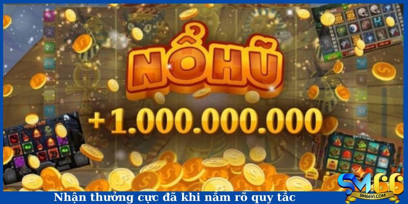 Nhận thưởng cực đã khi nắm rõ quy tắc