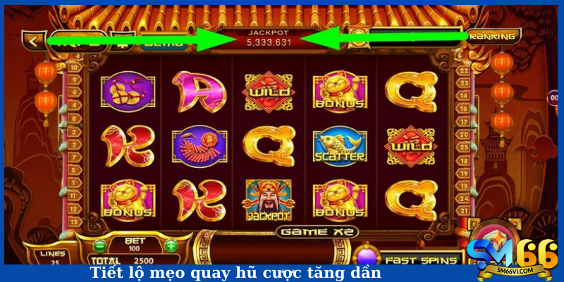 Tiết lộ mẹo quay hũ cược tăng dần
