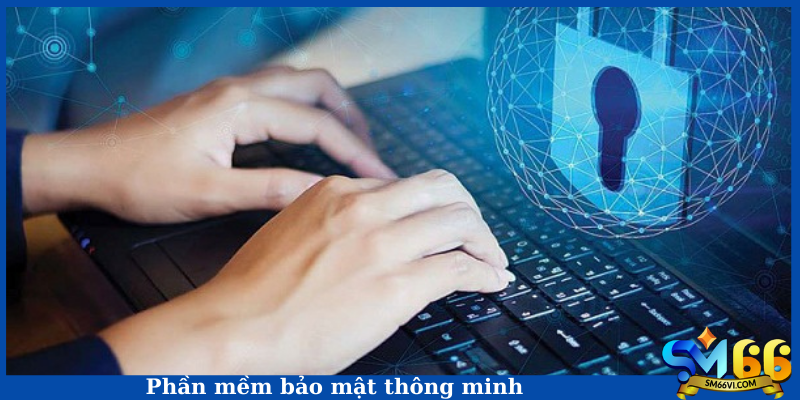 Phần mềm bảo mật thông minh