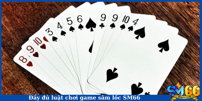 Đầy đủ luật chơi game sâm lốc SM66
