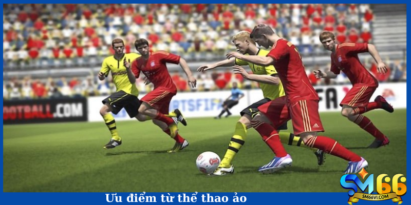 Ưu điểm từ thể thao ảo