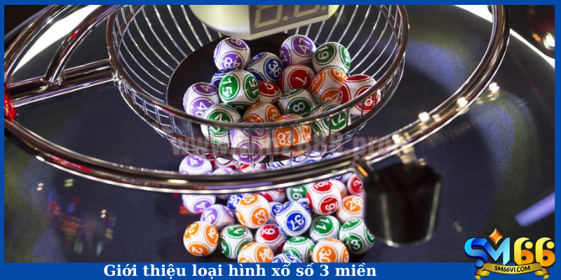 Giới thiệu loại hình xổ số 3 miền